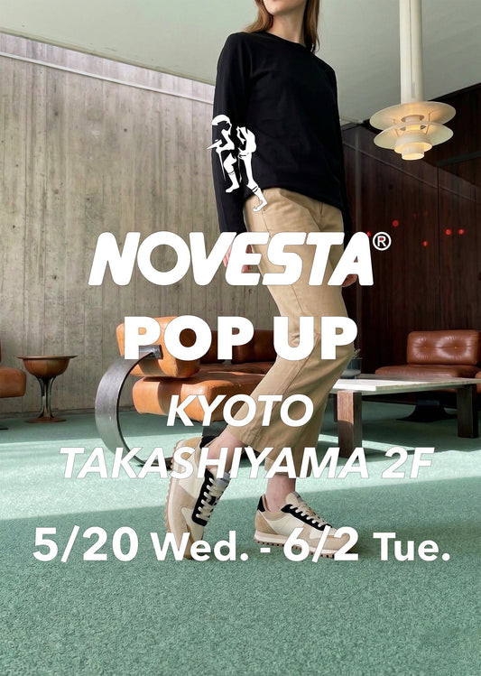 NOVESTA（ノヴェスタ/ノベスタ）公式オンラインストア - 26SS KYOTO TAKASHIMAYA POP UP / 京都高島屋POPUP 5/20（水）- 6/2（火）